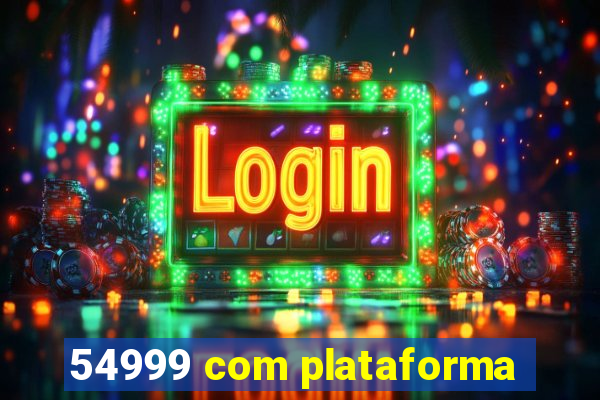 54999 com plataforma